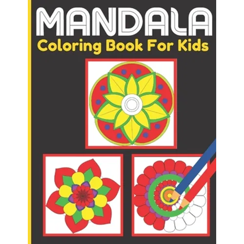 Mandala Coloring Book For Kids: Kids Activity Coloring Mandalas Book With Fun, Easy, and Relaxing for Boys, Girls, and Beginners (Coloring Books for K - Paperback