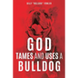 God Tames and Uses a Bulldog - Paperback