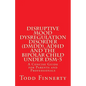 Disruptive Mood Dysregulation Disorder (DMDD), ADHD and the Bipolar Child Under DSM-5: A Concise Guide for Parents and Professionals - Paperback