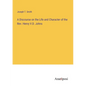 A Discourse on the Life and Character of the Rev. Henry V.D. Johns - Paperback