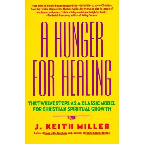A Hunger for Healing: The Twelve Steps as a Classic Model for Christian Spiritual Growth - Paperback
