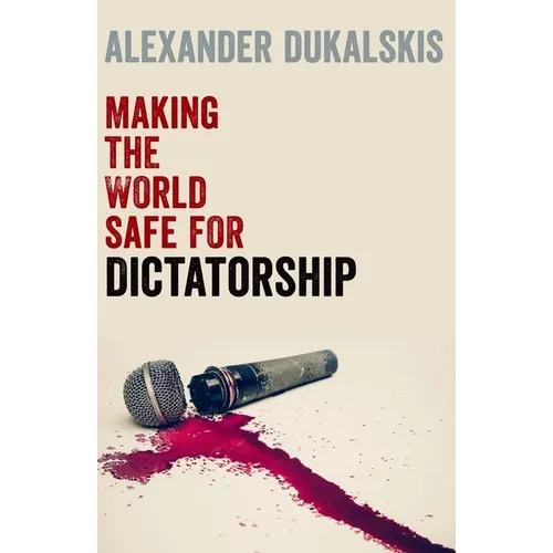 Making the World Safe for Dictatorship - Paperback