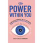 The Power Within You: Learn How To Manifest The Life You Desire - Hardcover