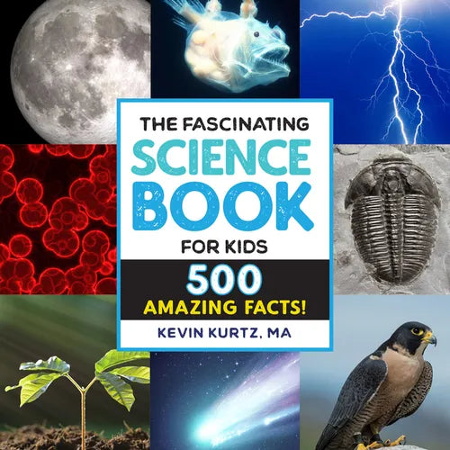 The Fascinating Science Book for Kids: 500 Amazing Facts! - Hardcover