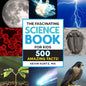 The Fascinating Science Book for Kids: 500 Amazing Facts! - Hardcover
