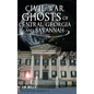 Civil War Ghosts of Central Georgia and Savannah - Hardcover