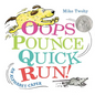 Oops, Pounce, Quick, Run!: An Alphabet Caper - Hardcover