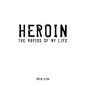 Heroin: The Rapids of My Life - Paperback