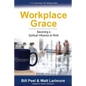 Workplace Grace: Becoming a Spiritual Influence at Work - Paperback