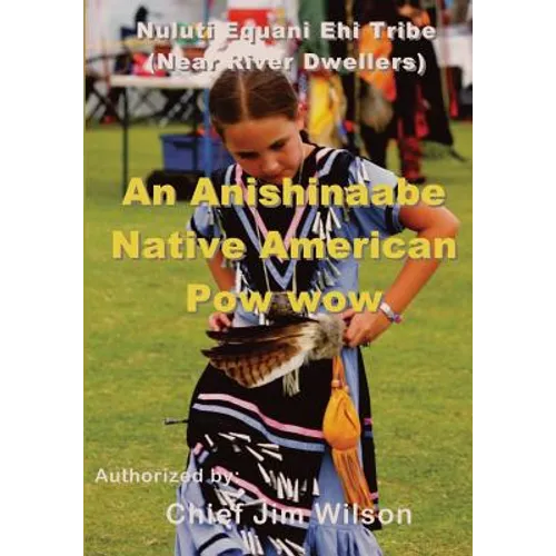 An Anishinaabe Native American Pow wow: Nuluti Equani Ehi Tribe Festival - Paperback