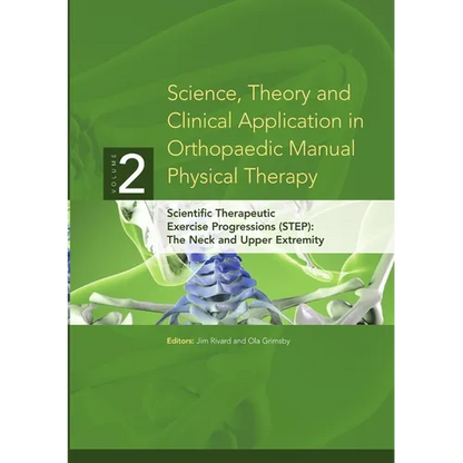 Science, Theory and Clinical Application in Orthopaedic Manual Physical Therapy: Scientific Therapeutic Exercise Progressions (STEP): The Neck and Upp - Paperback