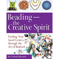 Beading--The Creative Spirit: Finding Your Sacred Center Through the Art of Beadwork - Hardcover