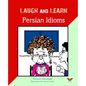 Laugh and Learn Persian Idioms (Farsi- English Bi-lingual Edition) - Paperback