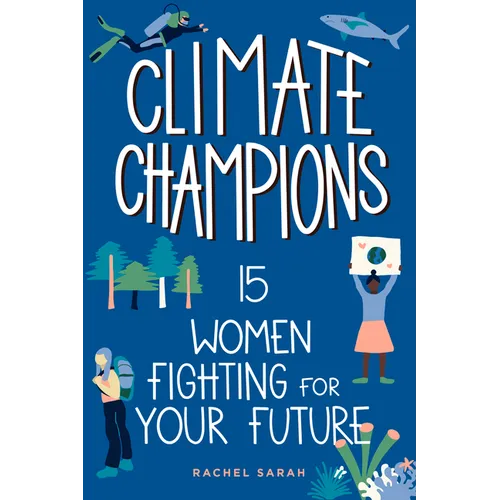 Climate Champions: 15 Women Fighting for Your Future - Hardcover