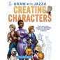 Draw with Jazza - Creating Characters: Fun and Easy Guide to Drawing Cartoons and Comics - Paperback