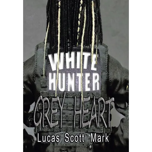 White Hunter Grey Heart - Hardcover