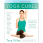 Yoga Cures: Simple Routines to Conquer More Than 50 Common Ailments and Live Pain-Free - Paperback