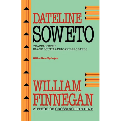 Dateline Soweto: Travels with Black South African Reporters - Paperback