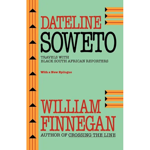 Dateline Soweto: Travels with Black South African Reporters - Paperback