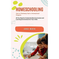 Homeschooling: How to Painlessly Start a Homeschool Program (All You Need to Create the Best Curriculum and Learning Environment for Your Child) - Paperback