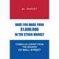 Have You Made Your $1,000,000 in the Stock Market: Formulas Learnt from the Wizards of Wall Street - Paperback