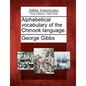 Alphabetical Vocabulary of the Chinook Language. - Paperback