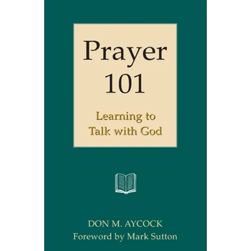 Prayer 101: Learning to Talk with God - Paperback