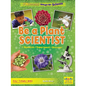 Be a Plant Scientist: Question, Experiment, Discover - Library Binding