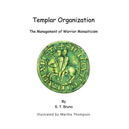 Templar Organization: The Management of Warrior Monasticism - Paperback