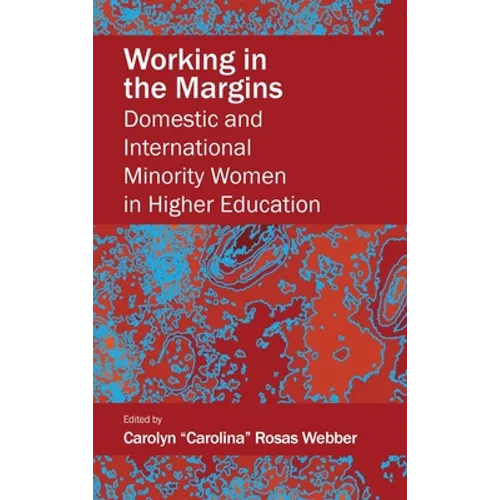 Working in the Margins: Domestic and International Minority Women in Higher Education - Hardcover
