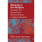 Working in the Margins: Domestic and International Minority Women in Higher Education - Hardcover