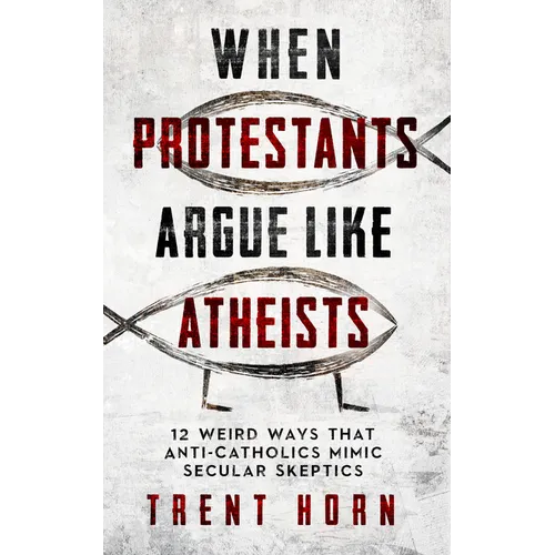 When Protestants Argue Like Atheists - Paperback