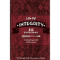 Life of Integrity: Cultivating a Life of Character - Paperback