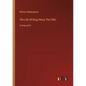 The Life Of King Henry The Fifth: in large print - Paperback