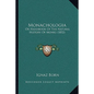 Monachologia: Or Handbook Of The Natural History Of Monks (1852) - Paperback