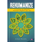 Rehumanize: A Vision to Secure Human Rights for All - Paperback