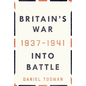 Britain's War: Into Battle, 1937-1941 - Hardcover