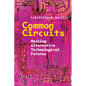 Common Circuits: Hacking Alternative Technological Futures - Hardcover