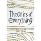Theories of Everything: Also Some Opinions & A Few Sketchy Facts - Paperback