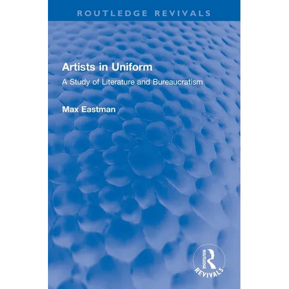 Artists in Uniform: A Study of Literature and Bureaucratism - Paperback