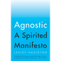 Agnostic: A Spirited Manifesto - Paperback