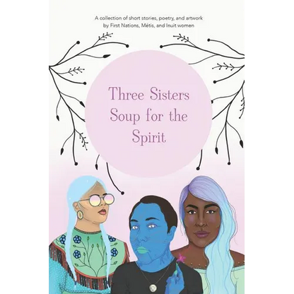 Three Sisters Soup for the Spirit - Paperback
