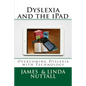 Dyslexia and the iPad: Overcoming Dyslexia with Technology - Paperback