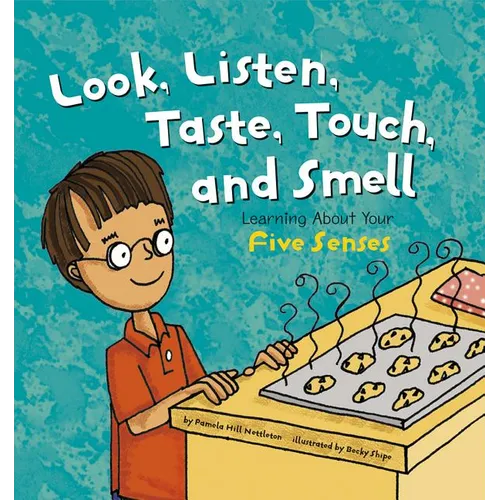 Look, Listen, Taste, Touch, and Smell: Learning about Your Five Senses - Paperback