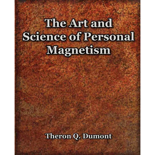 The Art and Science of Personal Magnetism (1913) - Paperback