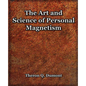 The Art and Science of Personal Magnetism (1913) - Paperback
