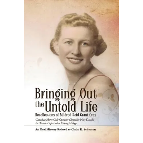 Bringing Out the Untold Life, Recollections of Mildred Reid Grant Gray - Paperback