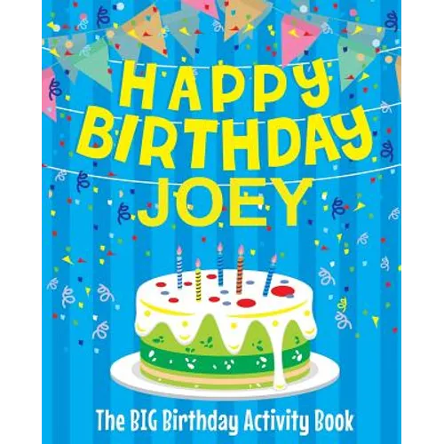 Happy Birthday Joey - The Big Birthday Activity Book: Personalized Children's Activity Book - Paperback