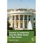 Lessons in Leadership from the White House to Your House - Paperback
