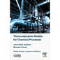 Thermodynamic Models for Chemical Engineering: Design, Develop, Analyse and Optimize - Hardcover